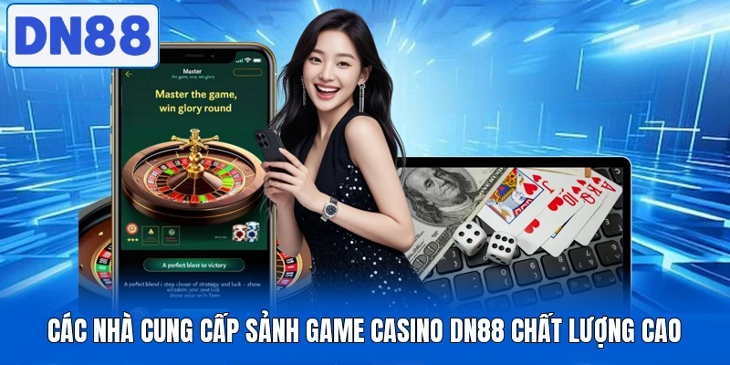 Các nhà cung cấp sảnh game casino DN88 chất lượng cao 